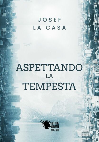 Aspettando la tempesta di Josef La Casa, 2018, Lettere Animate …