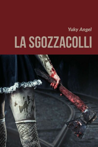 La sgozzacolli di Yuky Angel, 2018, Youcanprint