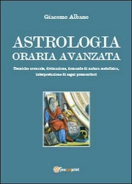 Astrologia oraria avanzata - Giacomo Albano, 2014, Youcanprint