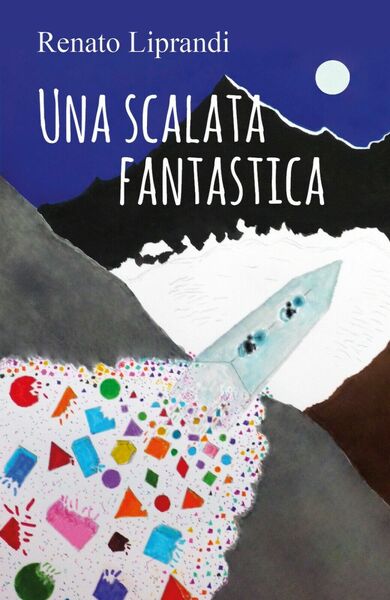 Una scalata fantastica di Renato Liprandi, 2018, Youcanprint