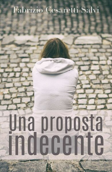 Una proposta indecente di Fabrizio Cesaretti Salvi, 2018, Youcanprint