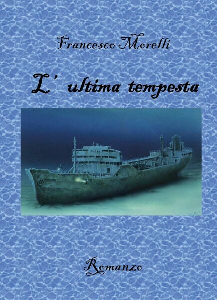 L?ultima tempesta di Francesco Morelli, 2018, Youcanprint