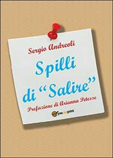 Spilli di «Salire» - Sergio Andreoli, 2014, Youcanprint