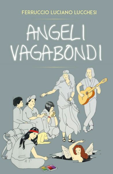 ANGELI VAGABONDI di Ferruccio Luciano Lucchesi, 2018, Youcanprint