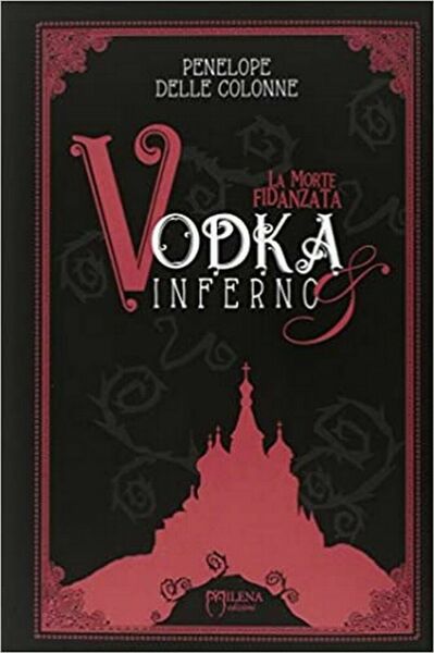 Vodka&Inferno: 1 di Penelope Delle Colonne, Officina Milena