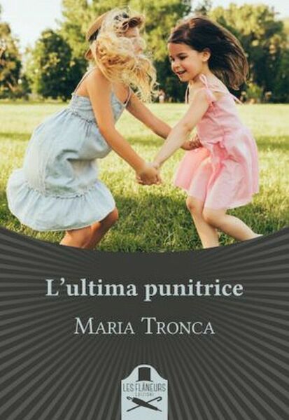 L?ultima punitrice di Maria Tronca , 2020, Les Flaneurs