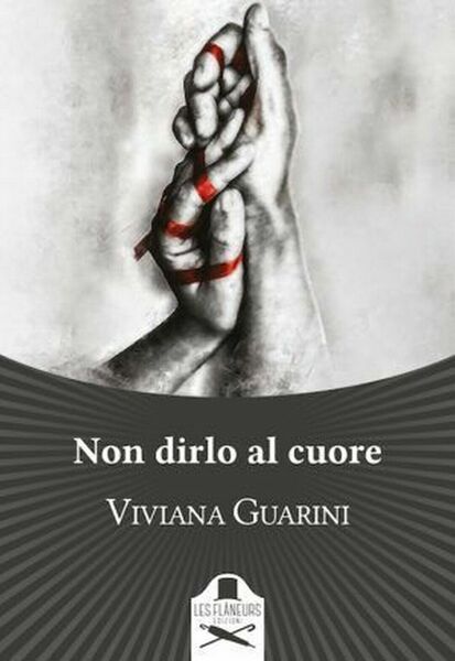 Non dirlo al cuore di Viviana Guarini , Flaneurs
