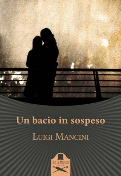 Un bacio in sospeso di Luigi Mancini , Flaneurs