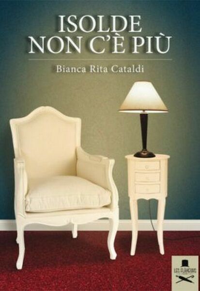 Isolde non c?è più di Bianca Rita Cataldi , Flaneurs