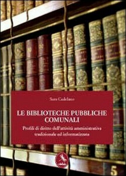 Le biblioteche pubbliche comunali -Sara Cadelano, 2012, Youcanprint