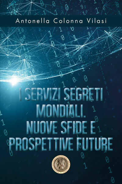 I Servizi Segreti mondiali - Antonella Colonna Vilasi, 2020, Youcanprint