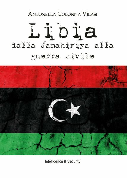 Libia. Dalla Jamahiriya alla guerra civile - Colonna Vilasi, 2020, …