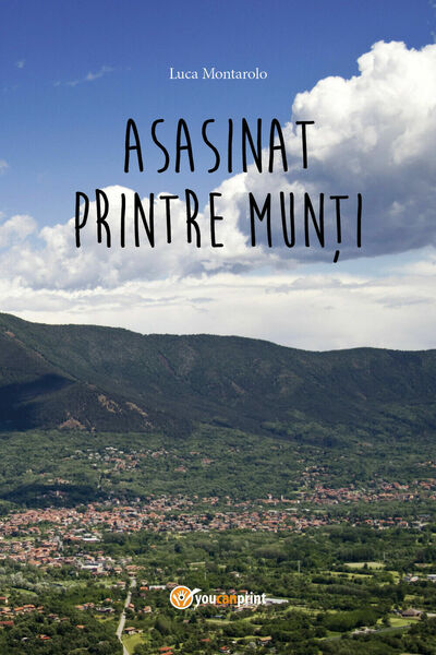 Asasinat printre mun?i di Luca Montarolo, 2018, Youcanprint