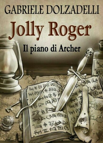 Il piano di Archer. Jolly Roger vol.5 di Gabriele Dolzadelli, …