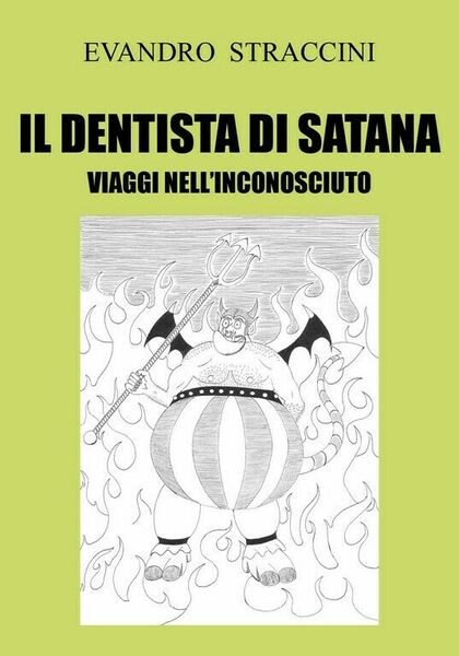 Il Dentista di Satana - Viaggi nell?Inconosciuto di Evandro Straccini, …