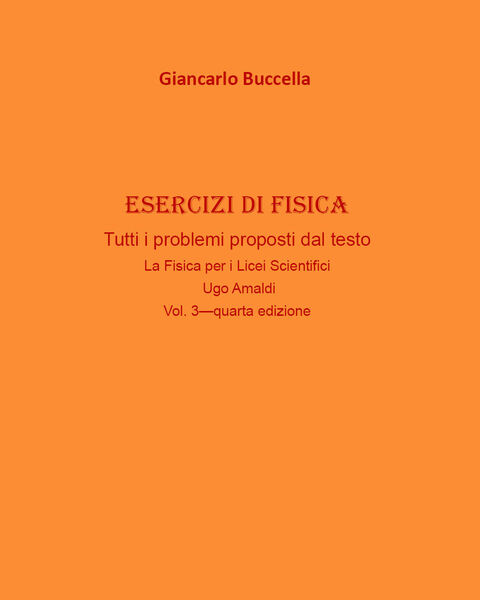 Esercizi di fisica Vol.3 - Giancarlo Buccella, 2020, Youcanprint