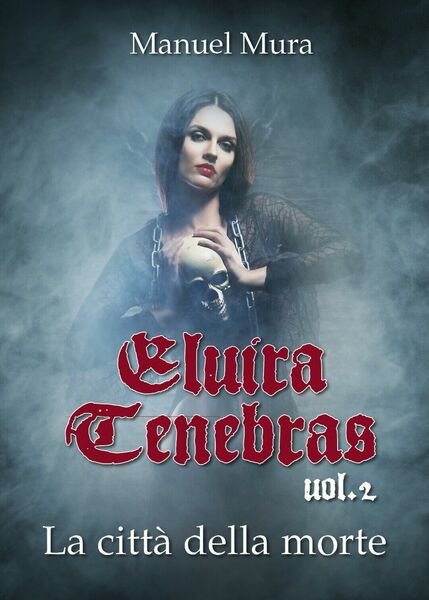 Elvira Tenebras vol.2 - La città della morte, Manuel Mura, …