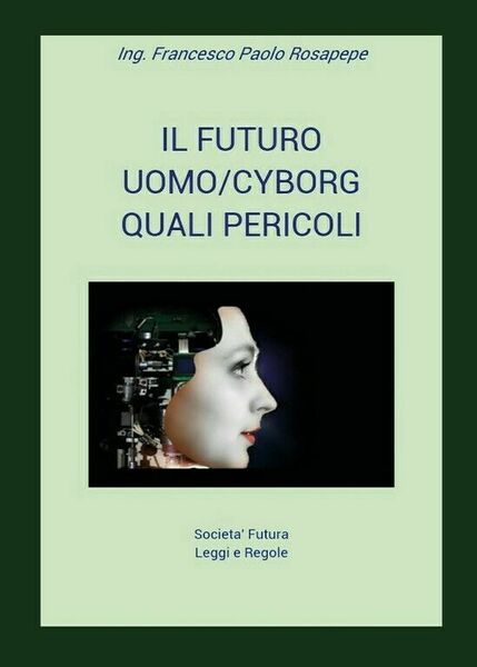 Il futuro uomo/cyborg di Francesco Paolo Rosapepe, 2018, Youcanprint