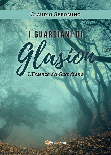 I Guardiani di Glasion: L?Essenza Del Guardiano di Claudio Geromino, …