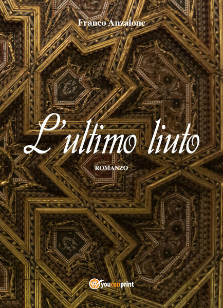 L?ultimo liuto di Franco Anzalone, 2018, Youcanprint