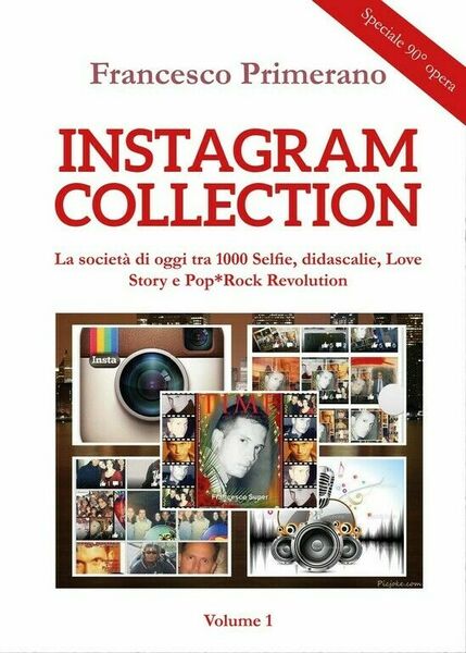 INSTAGRAM COLLECTION La società di oggi di Francesco Primerano, 2018, …
