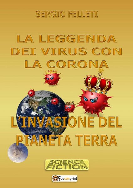 La leggenda dei virus con la coron di Sergio Felleti, …