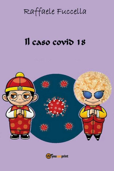 Il caso covd 18 di Raffaele Fuccella, 2020, Youcanprint