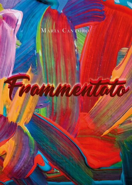 Frammentato di Maria Cantoro, 2020, Youcanprint