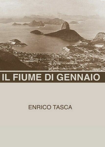 Il Fiume di Gennaio di Enrico Tasca, 2018, Youcanprint