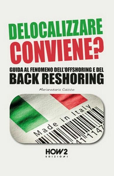 Delocalizzare conviene? di Mariarosaria Caicco, 2017, How2