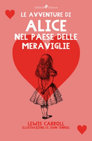 Alice nel paese delle meraviglie - Lewis Carroll, J. Tenniel, …