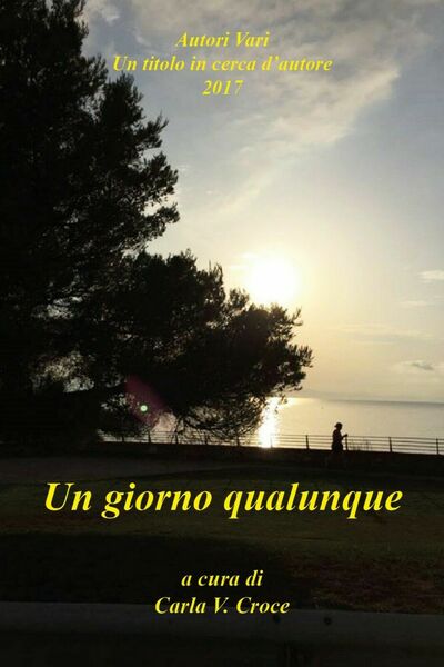 Un giorno qualunque di Aa. Vv., 2017, Youcanprint