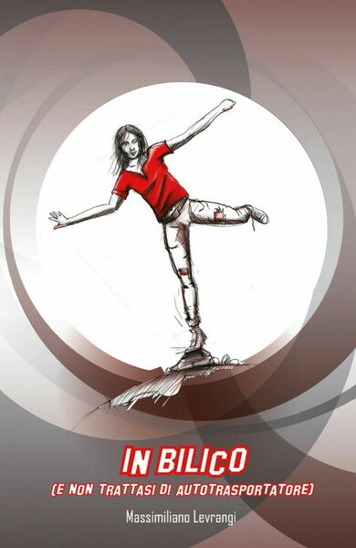 In Bilico (e non trattasi di autotrasportatore) di Massimiliano Levrangi, …