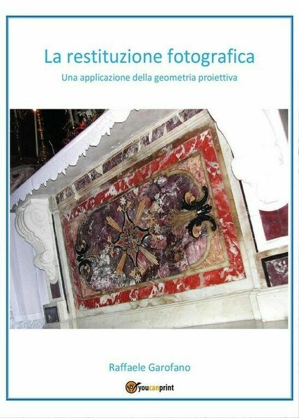La restituzione fotografica - Una applicazione della geometria proiettiva di …