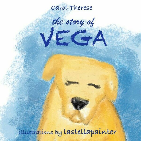 The story of Vega di Carol Therese, Lastellapainter, 2017, Youcanprint