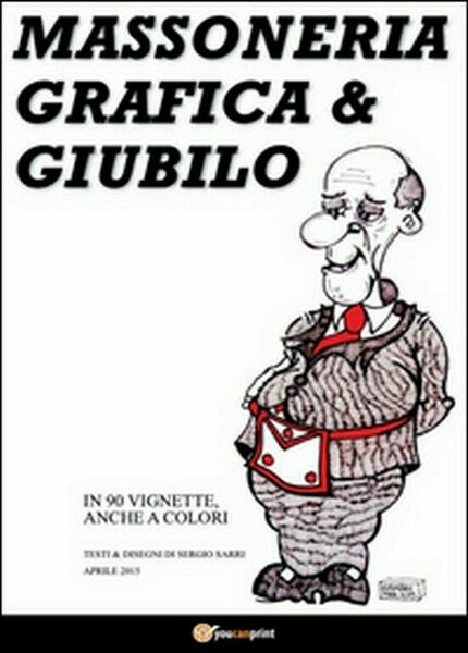 Massoneria, grafica & giubilo di Sergio Sarri, 2017, Youcanprint
