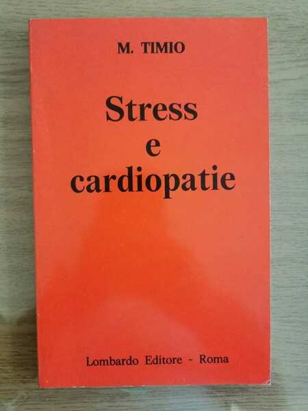 Stress e cardiopatie - M. Timio - Lombardo editore - …