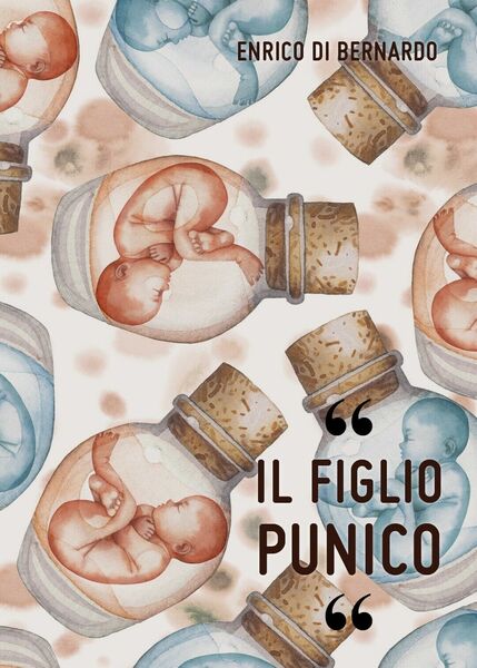 Il Figlio Punico di Enrico Di Bernardo, 2017, Youcanprint