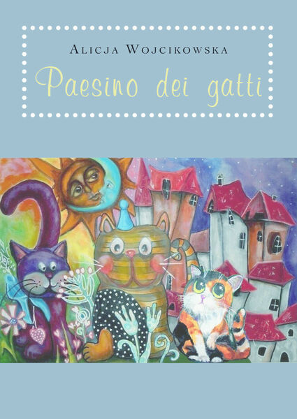 Paesino dei gatti - Alicja Wojcikowska, 2019, Youcanprint