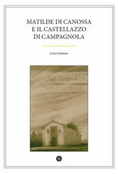 Matilde di Canossa e il Castellazzo di Campagnola di Luigi …
