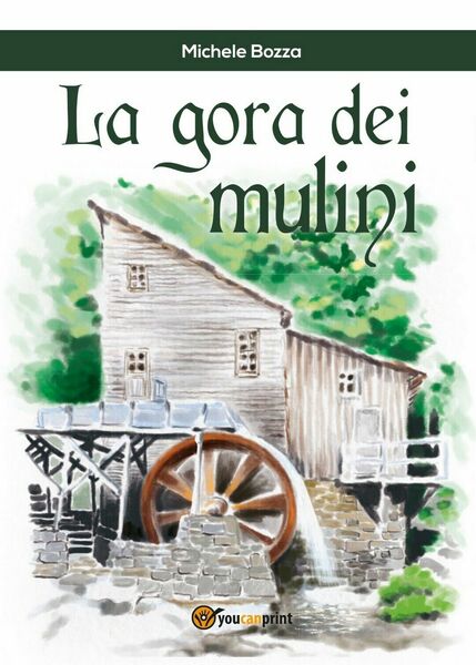 La gora dei mulini di Michele Bozza, 2017, Youcanprint