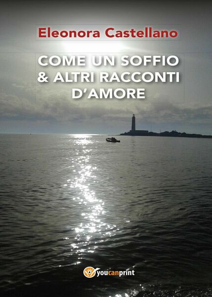 Come un soffio & altri racconti d?amore di Eleonora Castellano, …