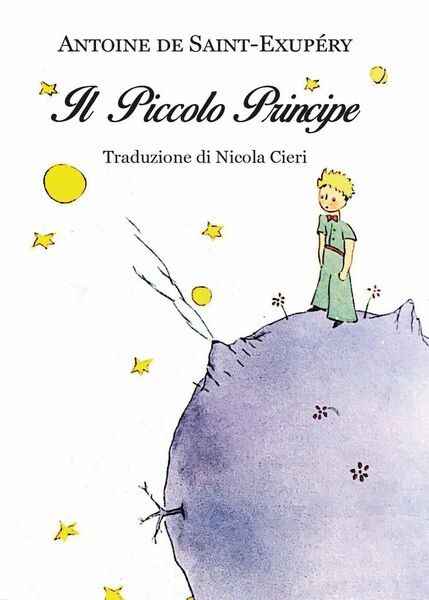 Antoine de Saint-Exupéry: Il piccolo principe - Traduzione di Nicola …