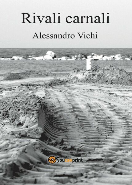 Rivali carnali di Alessandro Vichi, 2017, Youcanprint
