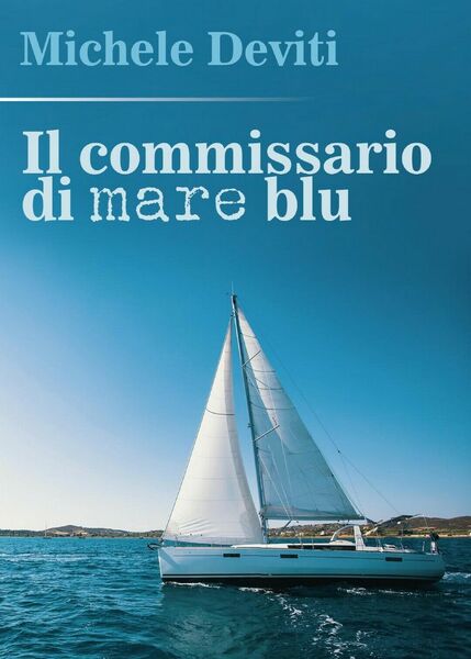 Il commissario di mare blu di Michele Deviti, 2017, Youcanprint