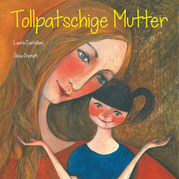 Tollpatschige Mutter - Laura Castellani, Silvia Onorati, 2019, Youcanprint