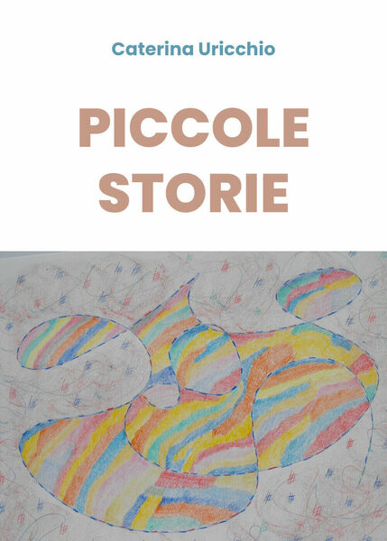 Piccole Storie - Caterina Uricchio, 2019, Youcanprint