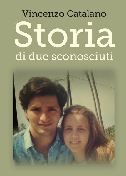 Storia di due sconosciuti di Vincenzo Catalano, 2017, Youcanprint