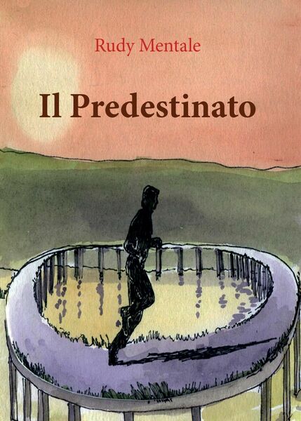 Il predestinato di Rudy Mentale, 2017, Youcanprint
