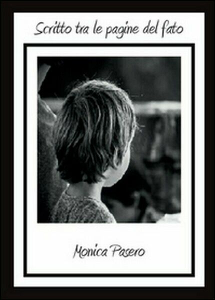 Scritto tra le pagine del fato di Monica Pasero, 2011, …
